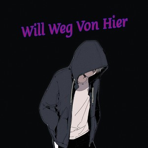 Will Weg Von Hier