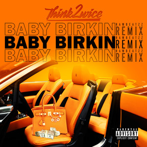 Think2Wice - Baby Birkin (Remix|Explicit)