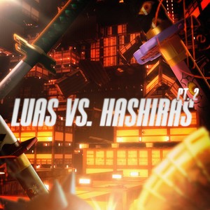 Luas Superiores vs. Hashiras 2 (Explicit)