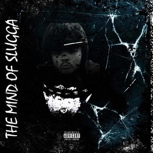 THE MIND OF SLUGGA (Explicit)