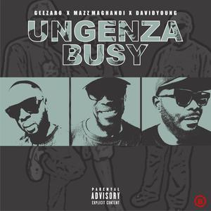 Ungenza busy (feat. Mazz Maghandi & Davidyoung)