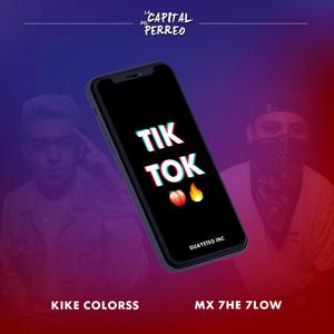 TIK TOK (feat. Kike Colorss, Mx 7he 7low, El pintor & Sure Valenciaga)