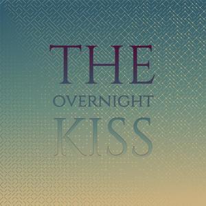 The overnight kiss