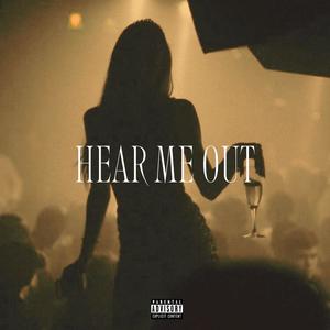 Hear me out (feat. Raykel griffey) [Explicit]