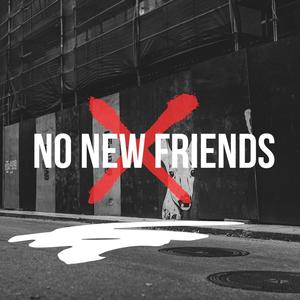 No New Friends (Explicit)