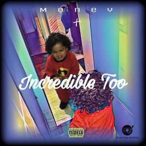 Incredible Too (Explicit)