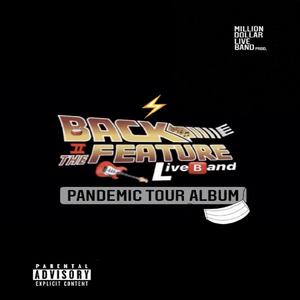 Back2TheFeature Live Band Pandemic Tour (Explicit)