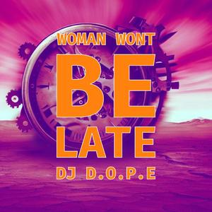 Woman wont be late (DJ ** Version) [Explicit]