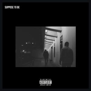 Suppose to Be (Explicit)