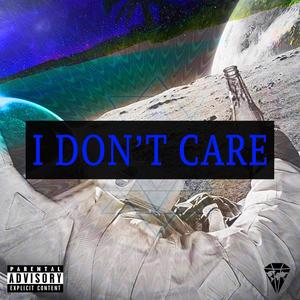 I Don't Care (feat. Tony Castellanos) [Explicit]