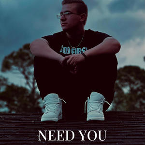 Need You