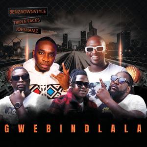 Gwebindlala(feat. Triple Faces & Joeshamz)