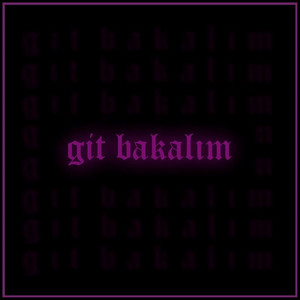 Gi̇t Bakalim (Explicit)