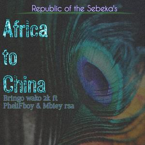 Africa to China (feat. PheliFboy & Mbiiey RSA)