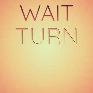 Wait Turn