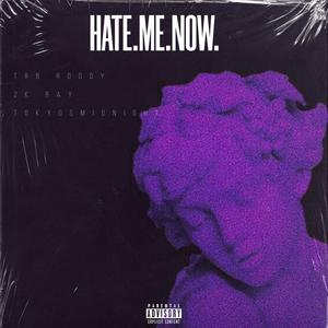 HATE ME NOW (feat. SAIKO'S REVNGE & tokyosmidnight) [Explicit]