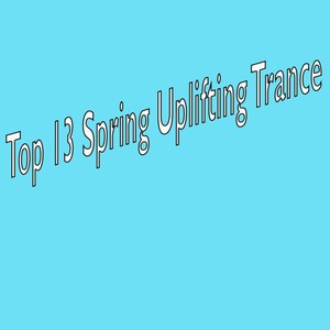 Top 13 Uplifting Trance