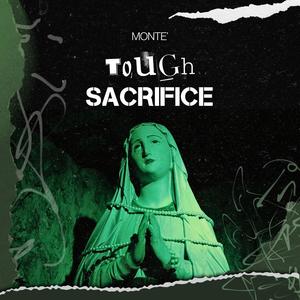 Tough Sacrifice (feat. Monte') (Explicit)
