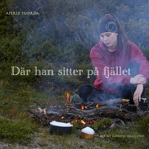 Där han sitter på fjället