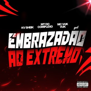 EMBRAZADÃO NO EXTREMO (Explicit)