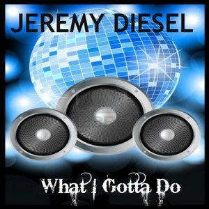 What I Gotta Do (Original Mix)