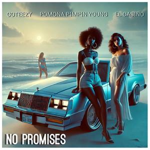 No Promises (feat. Pomona Pimpin Young) [Explicit]