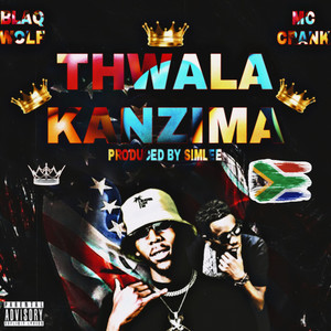 Thwala Kanzima (Explicit)