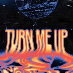 TURN ME UP (feat. Fliqht)