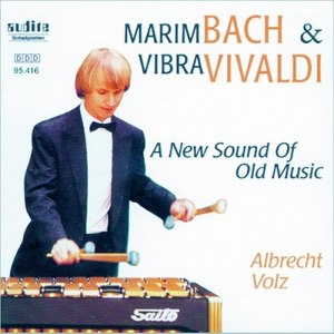Antonio Vivaldi & Johann Sebastian Bach: Marimbach & Vibravaldi - A New Sound of Old Music