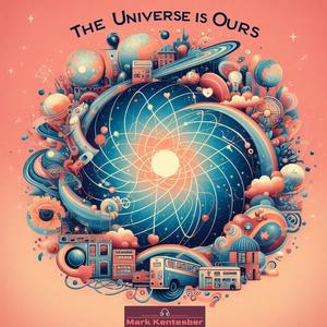 The universe is ours