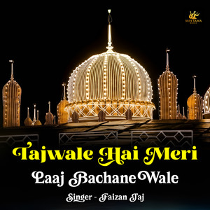 Tajwale Hai Meri Laaj Bachane Wale