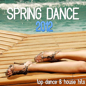 SPRING DANCE 2012 - TOP DANCE & HOUSE HITS