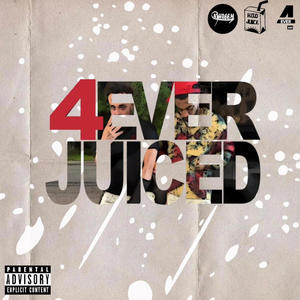 4EVER JUICED (Explicit)