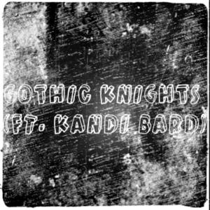 GOTHIC KNIGHTS (feat. Kandi Bard) (Explicit)