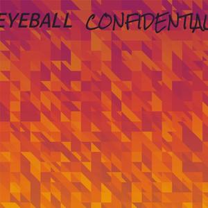 Eyeball Confidential