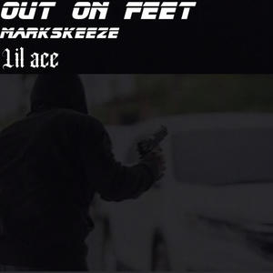 Out on feet (feat. Lil ace) [Explicit]