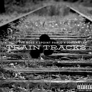 Train Tracks (feat. 3point Pablo & Jordan Lee) [Explicit]