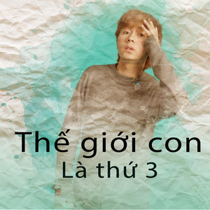 Thế Giới Con Là Thứ 3