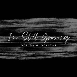 I'm Still Growing (Explicit)