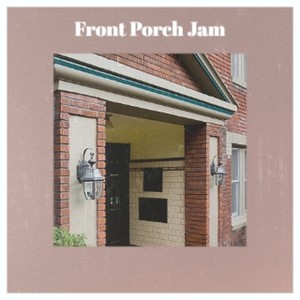 Front Porch Jam