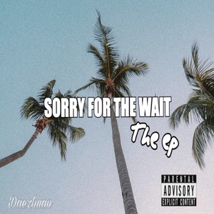 Sorry For The Wait (Explicit)