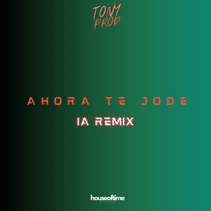 Ahora Te Jode (IA Remix) [Explicit]