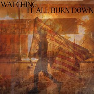 Watching It All Burn Down (Single Version)