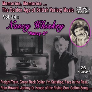 Memories, Memories... The Golden Age of British Variety Music 20 Vol. - 1950-1962 Vol. 14 : Nancy Whiskey "Nancy-O" (26 Successes)