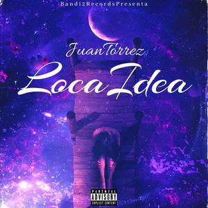 Loca Idea (feat. JuanTorrez)