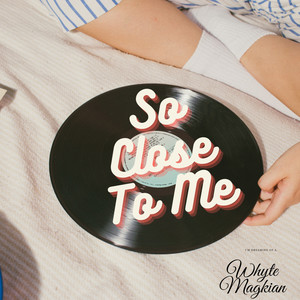 So Close To Me (Explicit)