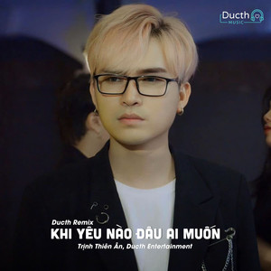 Khi Yêu Nào Đâu Ai Muốn (Ducth Remix)