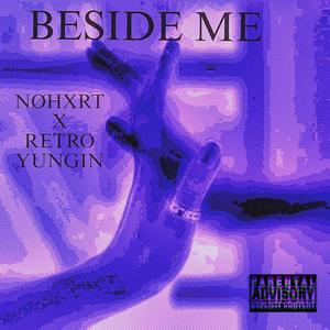 Beside Me (feat. Nohxrt) (Explicit)