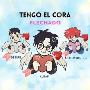 Tengo el Cora Flechado (Explicit)