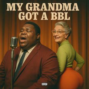 My Grandma Got A BBL (Explicit)